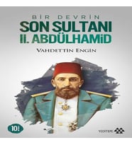 Bir Devrin Son Sultanı 2. Abdülhamid