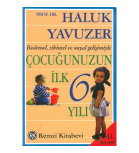 Bedensel, Zihinsel ve Sosyal Gelişimiyle Çocuğunuzun İlk 6 Yılı