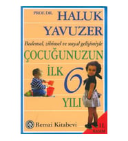Bedensel, Zihinsel ve Sosyal Gelişimiyle Çocuğunuzun İlk 6 Yılı