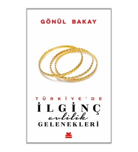 Türkiye’de İlginç Evlilik Gelenekleri