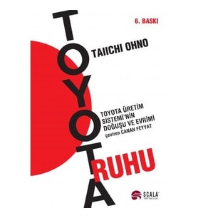 Toyota Ruhu Toyota Üretim Sistemi'nin Doğuşu ve Evrimi - Taiichi Ohno
