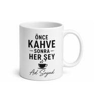Önce Kahve Sonra Her Şey Yazılı Kupa Bardak Kahve Sevenlere Özel Hediye