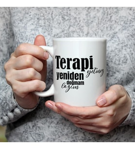 Terapi Yetmez Yeniden Doğmam Lazım Baskılı Beyaz Kupa