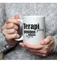 Terapi Yetmez Yeniden Doğmam Lazım Baskılı Beyaz Kupa