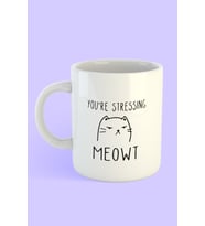 Kedi You're Stressing Meowt Yazılı Kupa