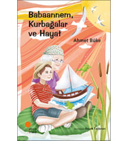 Babaannem, Kurbağalar ve Hayat - Ahmet Büke