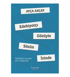 Edebiyatçı Gözüyle Sözün İzinde