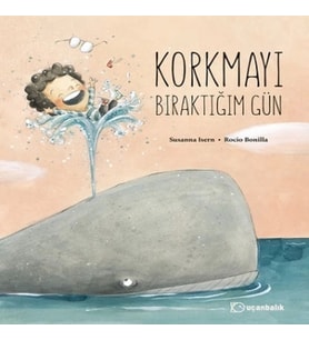 Korkmayı Bıraktığım Gün (Ciltli)