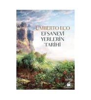 Efsanevi Yerlerin Tarihi/Doğan Kitap/Umberto Eco