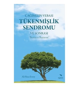 Çağımızın Vebası Tükenmişlik Sendromu ve Sonrası - Business Burnout