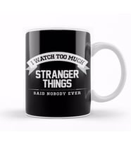I Watch Too Much Stranger Things Said Nobody Eve Kupa Bardak Porselen