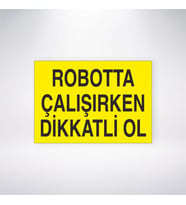 Robotta Çalışırken Dikkatli Ol