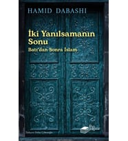 İki Yanılsamanın Sonu: Batı’dan sonra İslam