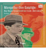 Manşetlerden Gaipliğe: Bay-Bayan Kenan Çinili'nin Evrak-ı Metrukesi