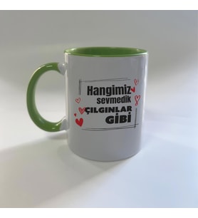 Hangimiz Sevmedik Çılgınlar Gibi Baskılı Yeşil Mega Kupa