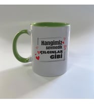 Hangimiz Sevmedik Çılgınlar Gibi Baskılı Yeşil Mega Kupa