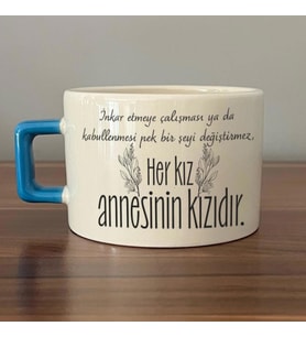 Her Kız Annesinin Kızıdır Baskılı Mavi Kulplu C Fincan