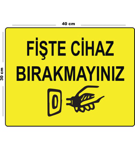 Metal Fişte Cihaz Bırakmayınız 30cm x 40cm A3 Büyüklüğünde Uyarı Levhası Yönlendirme Tabelası
