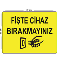 Metal Fişte Cihaz Bırakmayınız 30cm x 40cm A3 Büyüklüğünde Uyarı Levhası Yönlendirme Tabelası