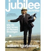 Jubilee Hitchhiker: The Life And Times Of Richard Brautigan
