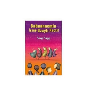 Babaannemin İçine Uzaylı Kaçtı - Sevgi Saygı - Günışığı Kitaplığı Yayınları