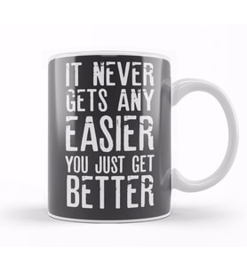 It Never Gets Easier You Just Get Better Kupa Bardak Porselen