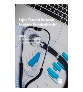 Sağlık Yönetimi Ekseninde Akademik Değerlendirmeler