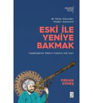 Eski İle Yeniye Bakmak Bir Alimin Gözünden Modern Astronomi