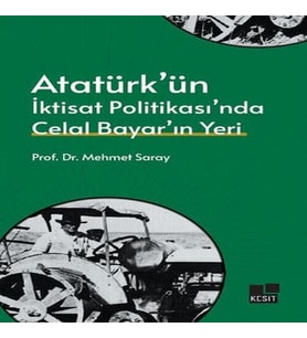 Atatürk’ün İktisat Politikası’nda Celal Bayar’ın Yeri