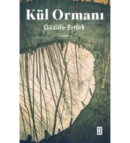 Kül Ormanı Güzide Ertürk