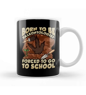 Born To Be A Paleontologist Forced To Go To School Kupa Bardak Porselen