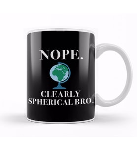 Nope Clearly Spherical Bro Globe Flat Earth Kupa Bardak Porselen