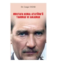 Mustafa Kemal Atatürk’ü Tanımak ve Anlamak