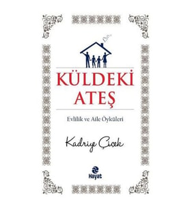 Küldeki Ateş  Evlilik ve Aile Öyküleri