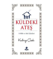 Küldeki Ateş  Evlilik ve Aile Öyküleri