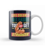 Motivational Quote Life Doesn't Get Easier You Get Stronger Kupa Bardak Porselen