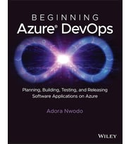 Beginning Azure Devops: Planning, Building, Testing, And Releasing Software Applications On Azure