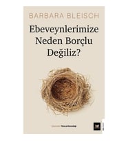 Ebeveynlerimize Neden Borçlu Değiliz?