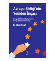 Avrupa Birliği'nin Yeniden İnşası Avrupalılık Kimliği Tartışmaları ve Avrupa Birliği’nin Geleceği