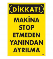 Dikkat Makine Etmeden Yanından Ayrılma Uyarı Levhası 25x35 KOD:200