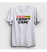 Presmono Unisex Beyaz Breaking News I Don't Care T-Shirt 520380tt (Beyaz)