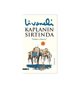 Kaplanın Sırtında İstibdat Ve Hürriyet- Livaneli İnkilap