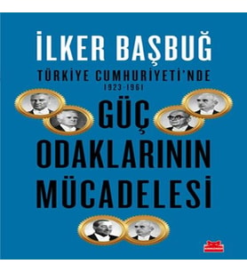 Türkiye Cumhuriyeti'nde 1923-1961 Güç Odaklarının Mücadelesi