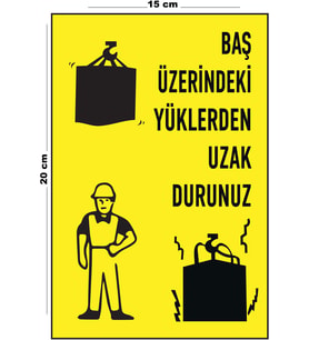Metal Baş Üzerindeki Yüklerden Uzak Durunuz 15 Cm x 20 Cm Uyarı Levhası Yönlendirme Tabelası