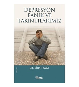 Depresyon Panik ve Takıntılarımız - Dr. Nihat Kaya