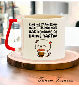 Tanem Kime Ne Yapmışsam Hakettiğindendir - T Kulp Kupa