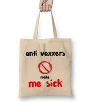 Anti Vaxxers Make Me Sick Bez Çanta Uzun Saplı