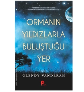 Ormanın Yıldızlarla Buluştuğu Yer - Glendy Vanderah - Peta Kitap