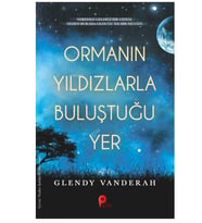 Ormanın Yıldızlarla Buluştuğu Yer - Glendy Vanderah - Peta Kitap