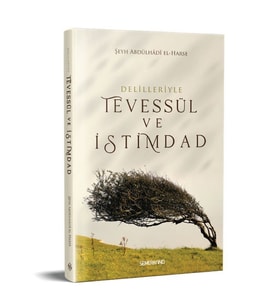 DELİLLERİYLE TEVESSÜL VE İSTİMDAD